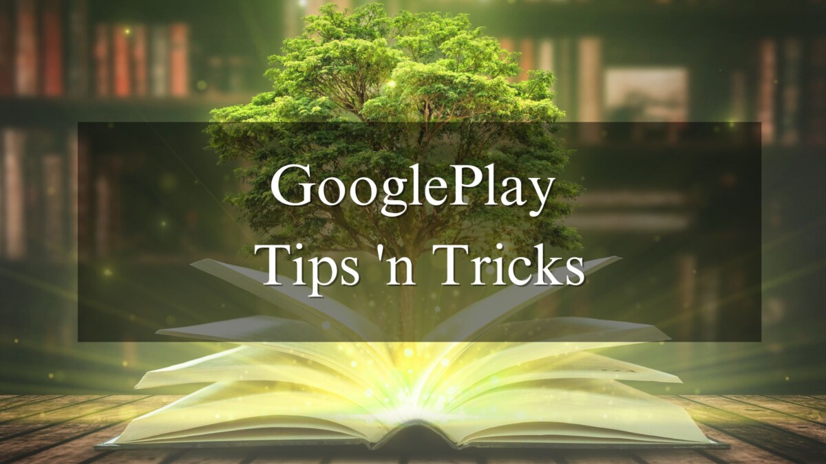 GooglePlay Tips 'n Tricks